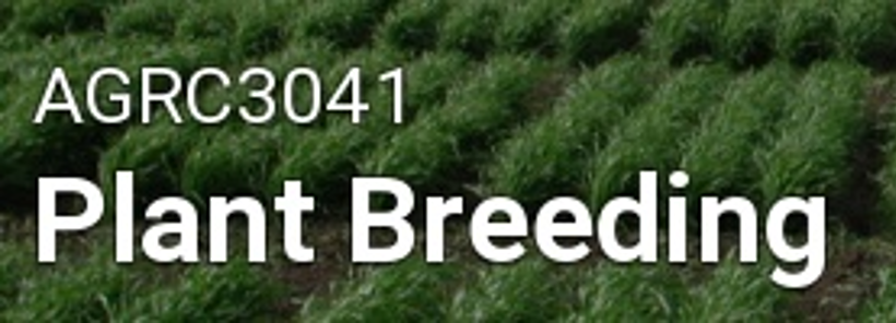 [AGRC3041] Plant Breeding (Gatton). Semester 1, 2023 AGRC3041