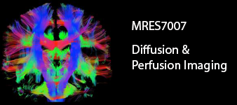 [MRES7007] Diffusion & Perfusion Imaging (St Lucia & external). Semester 1, 2023 MRES7007